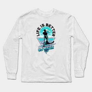 Life is better on water skis Long Sleeve T-Shirt